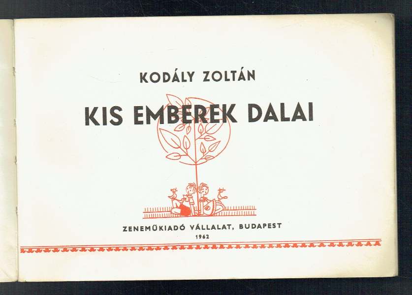 Kis emberek dalai – Első kiadás! Gábor Éva illusztrációival, Kodály Zoltán Kis emberek dalai – Első kiadás! Gábor Éva illusztrációival, Kodály Zoltán
