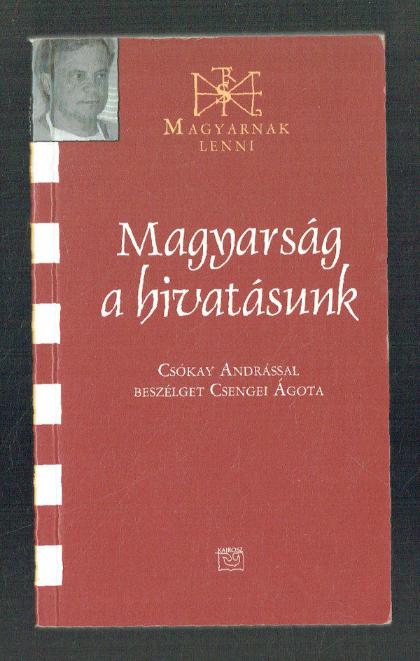 Magyarság a hivatásunk Csengei Ágota Magyarság a hivatásunk Csengei Ágota