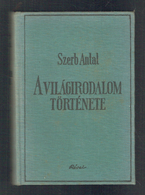 A világirodalom története 1-3. Szerb Antal A világirodalom története 1-3. Szerb Antal