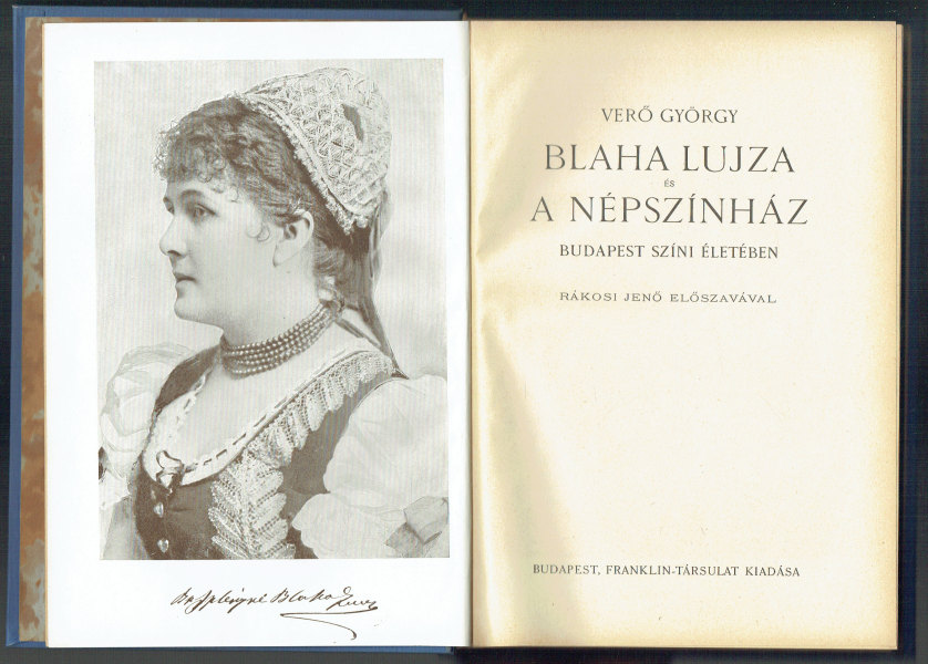 Blaha Lujza és a Népszínház Budapest színi életében Verő György Blaha Lujza és a Népszínház Budapest színi életében Verő György