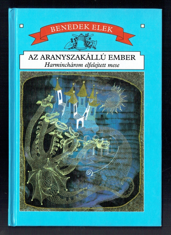 Az aranyszakállú ember Benedek Elek Az aranyszakállú ember Benedek Elek