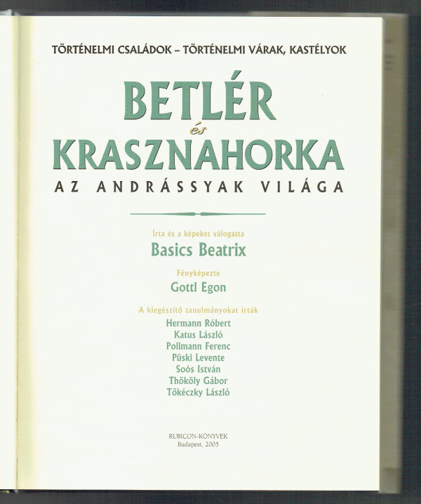 Betlér és Krasznahorka - Az Andrássyak világa Basics Beatrix Betlér és Krasznahorka - Az Andrássyak világa Basics Beatrix
