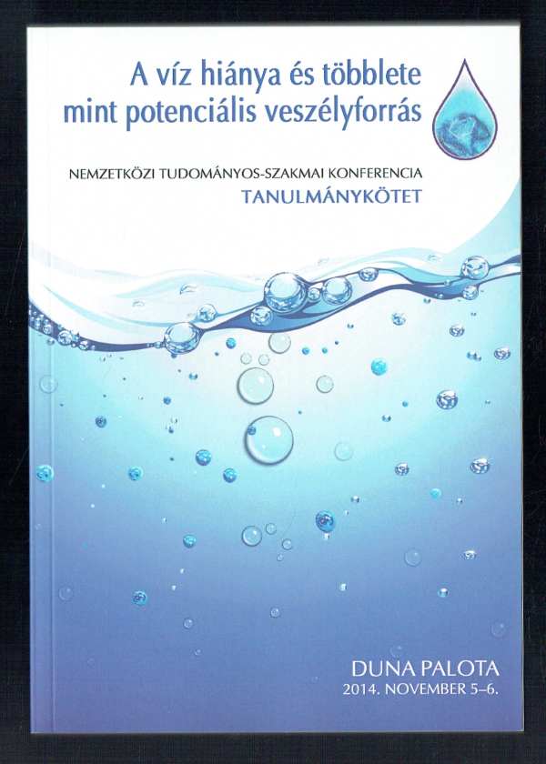 A víz hiánya és többlete, mint potenciális veszélyforrás Dr. Váradi József A víz hiánya és többlete, mint potenciális veszélyforrás Dr. Váradi József