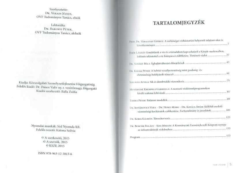 A víz hiánya és többlete, mint potenciális veszélyforrás Dr. Váradi József A víz hiánya és többlete, mint potenciális veszélyforrás Dr. Váradi József
