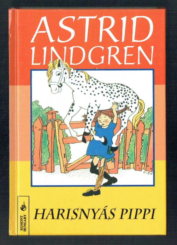 Harisnyás Pippi Astrid Lindgren, Ingrid Vang-Nyman illusztrációival Harisnyás Pippi Astrid Lindgren, Ingrid Vang-Nyman illusztrációival