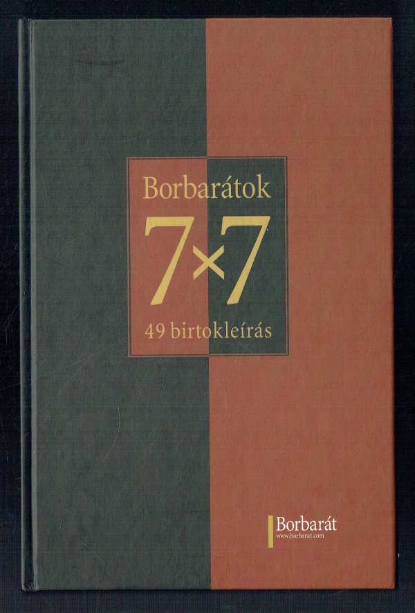 Borbarátok 7x7 – 49 birtokleírás Alkonyi László Borbarátok 7x7 – 49 birtokleírás Alkonyi László