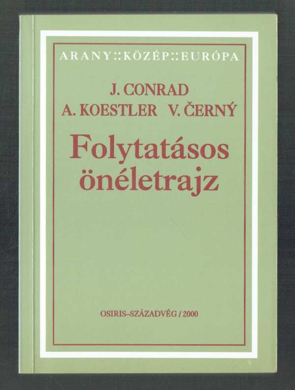 Folytatásos önéletrajz Arthur Koestler, Joseph Conrad, Václav Cerny Folytatásos önéletrajz Arthur Koestler, Joseph Conrad, Václav Cerny