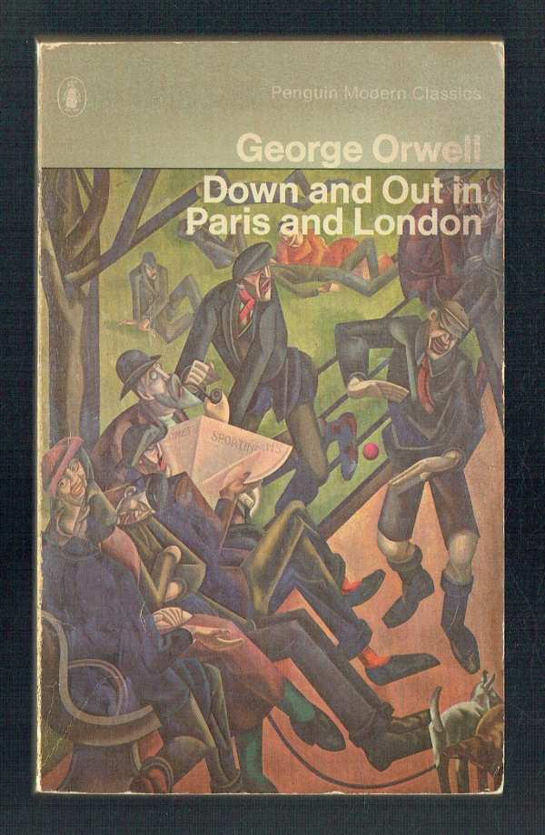 Down and Out in Paris and London Geroge Orwell Down and Out in Paris and London Geroge Orwell