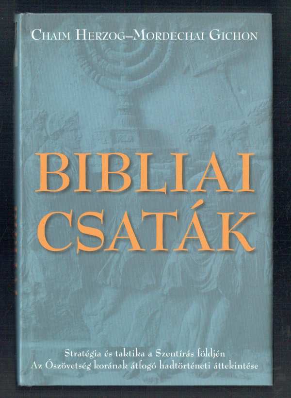 Bibliai csaták Chaim Herzog, Mordechai Gichon Bibliai csaták Chaim Herzog, Mordechai Gichon