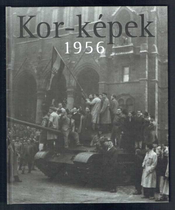 Kor-képek 1956 Féner Tamás Kor-képek 1956 Féner Tamás