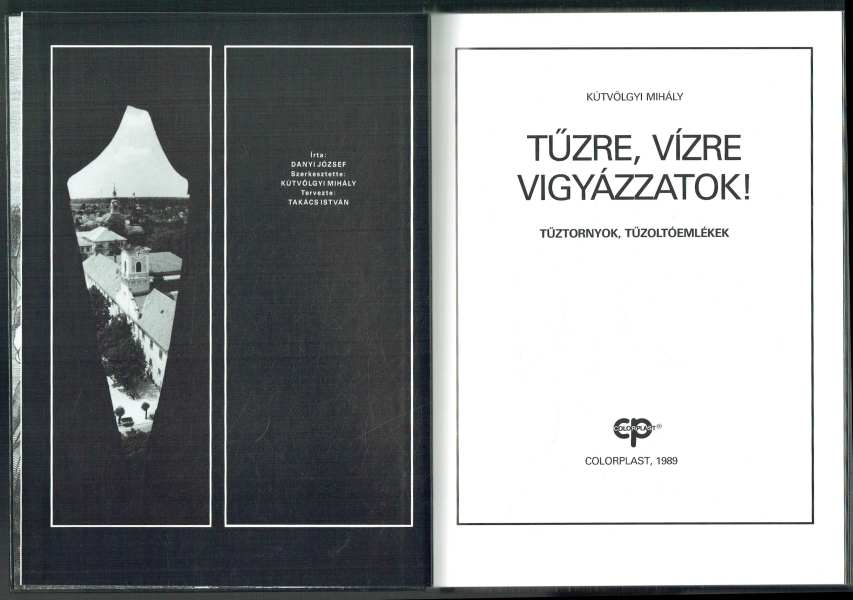 Tűzre, vízre vigyázzatok Danyi József Kútvölgyi Mihály Tűzre, vízre vigyázzatok Danyi József Kútvölgyi Mihály
