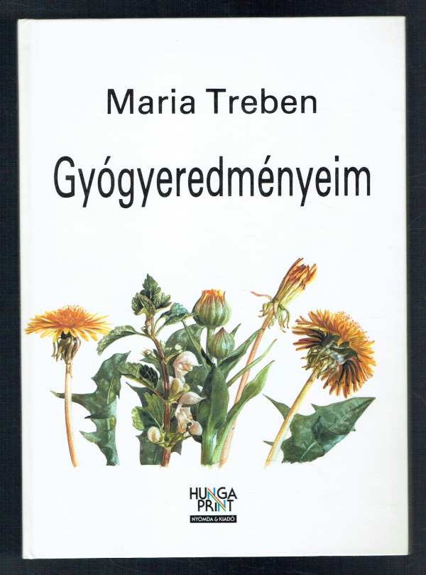 Gyógyeredményeim Maria Treben Gyógyeredményeim Maria Treben