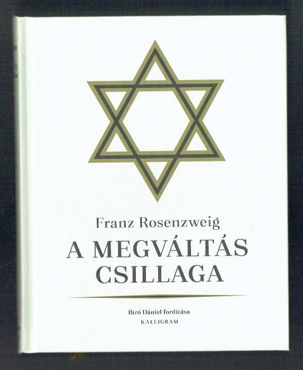A megváltás csillaga Franz Rosenzweig A megváltás csillaga Franz Rosenzweig