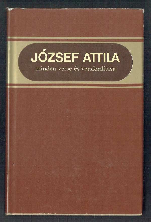 József Attila minden verse és versfordítása József Attila József Attila minden verse és versfordítása József Attila