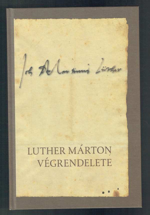 Luther Márton végrendelete Fabiny Tibor Luther Márton végrendelete Fabiny Tibor