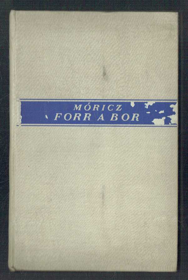 Forr a bor Móricz Zsigmond Forr a bor Móricz Zsigmond