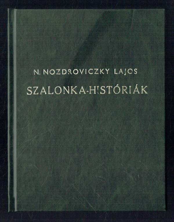 Szalonka-históriák - DEDIKÁLT N. Nozdroviczky Lajos Bányai József, Galambos László Szalonka-históriák - DEDIKÁLT N. Nozdroviczky Lajos Bányai József, Galambos László