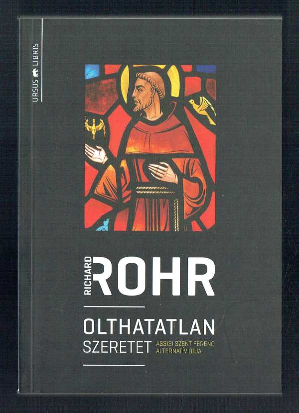 Olthatatlan szeretet Richard Rohr Olthatatlan szeretet Richard Rohr