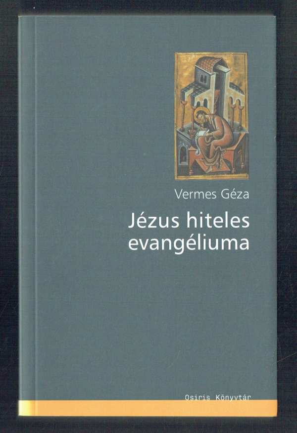 Jézus hiteles evangéliuma Vermes Géza Jézus hiteles evangéliuma Vermes Géza