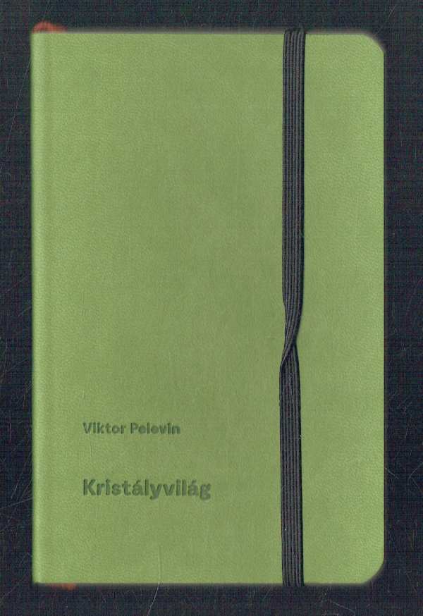Kristályvilág Viktor Pelevin Kristályvilág Viktor Pelevin