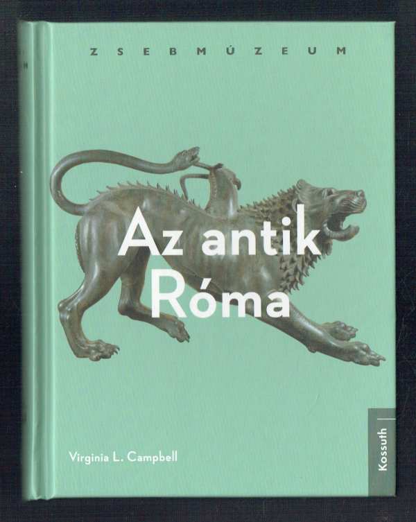 Az antik Róma Virginia L. Campbell Az antik Róma Virginia L. Campbell