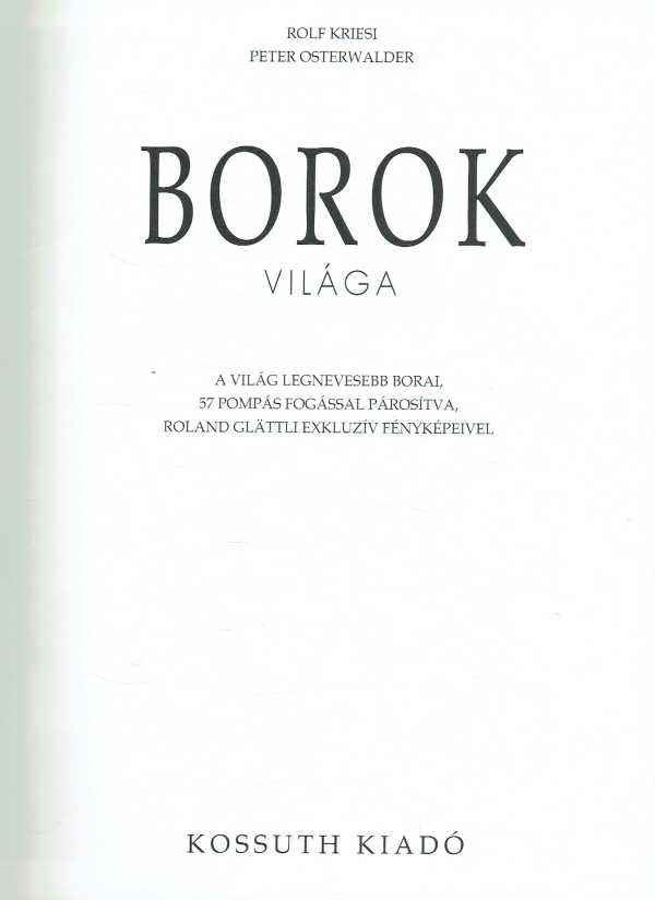 Borok világa Peter Osterwalder, Rolf Kriesi Borok világa Peter Osterwalder, Rolf Kriesi