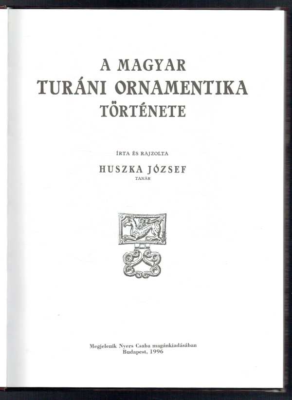 A magyar turáni ornamentika története Huszka József A magyar turáni ornamentika története Huszka József