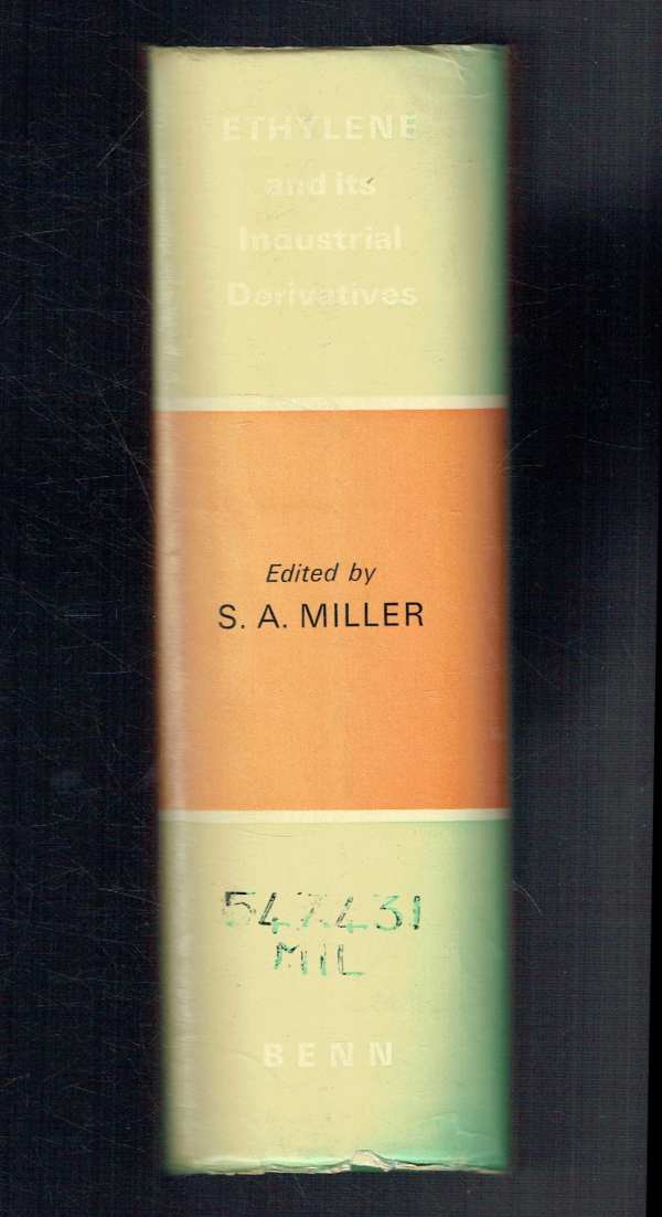 Ethylene and its Industrial Derivatives S. A. Miller Ethylene and its Industrial Derivatives S. A. Miller