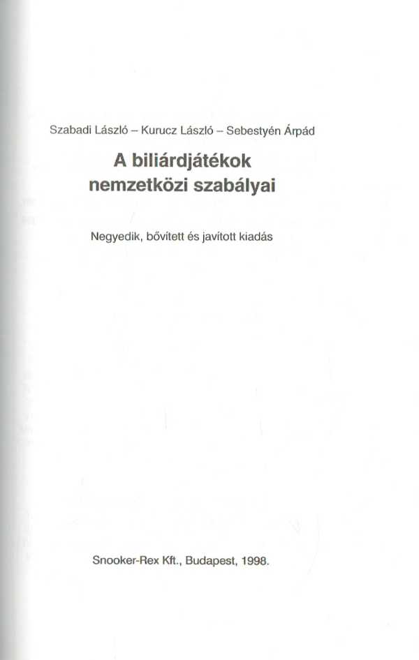 A biliárdjátékok nemzetközi szabályai Szabadi Kurucz Sebestyén A biliárdjátékok nemzetközi szabályai Szabadi Kurucz Sebestyén