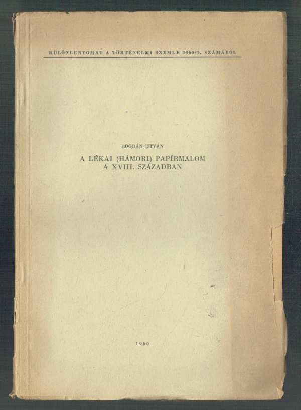 A lékai hámori papírmalom a XVIII. században Bogdán István