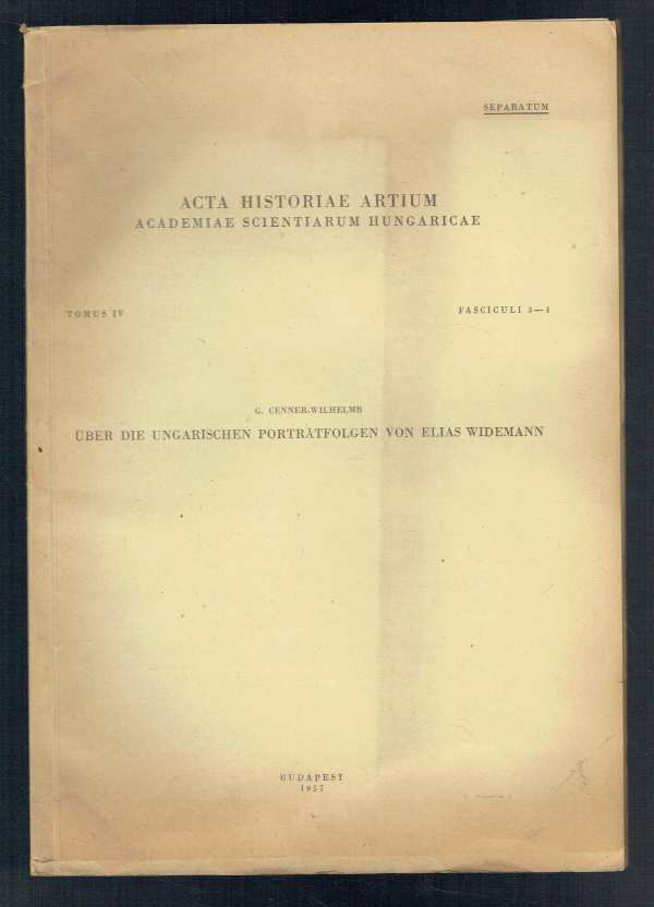 Über die Ungarischen Porträtfolgen von Elias Widemann G. Cenner Wilhelmb Über die Ungarischen Porträtfolgen von Elias Widemann G. Cenner Wilhelmb