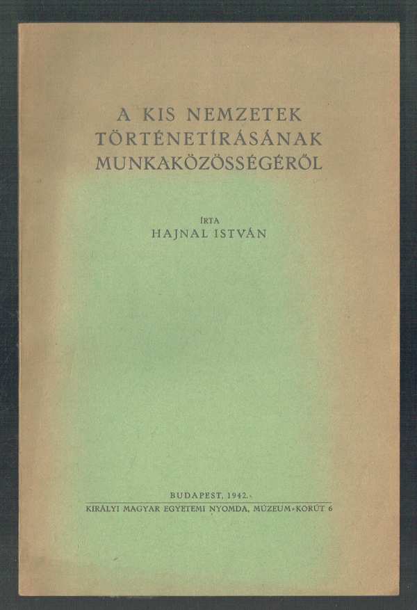 A kis nemzetek történetírásának munkaközösségéről Hajnal István