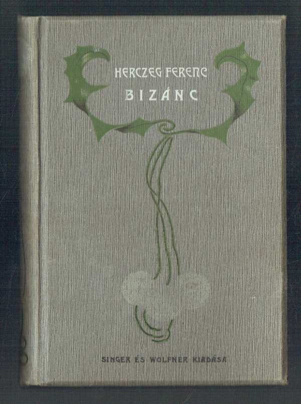 Bizánc Herczeg Ferenc Bizánc Herczeg Ferenc