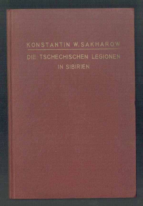 Die Tschechischen Legionen in Sibirien Konstantin W. Sakharow