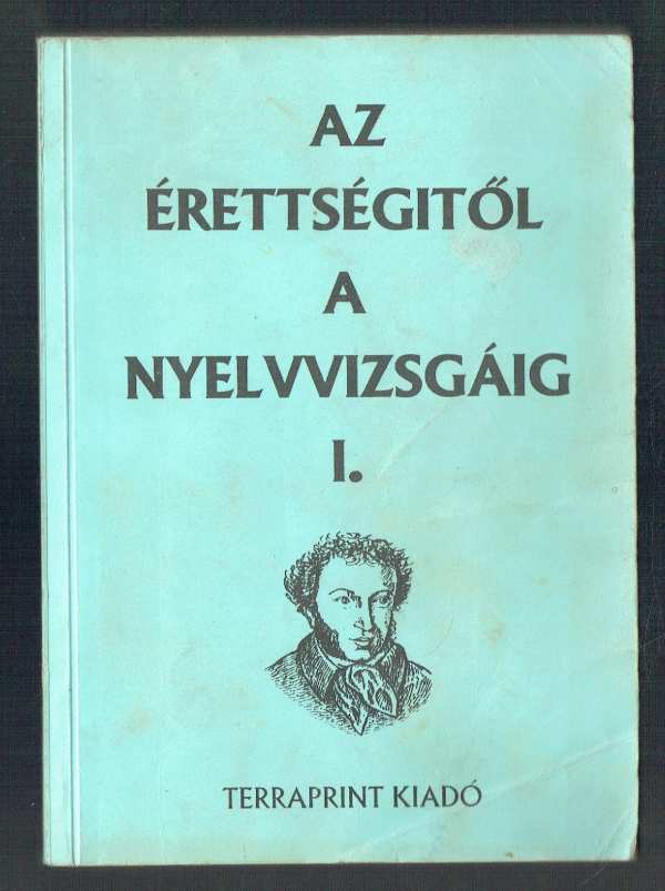 Az érettségitől a nyelvvizsgáig I. kötet Hídvégi Ilona, Mészáros Éva, Rózsa Endréné Dr. Horváth Károlyné Az érettségitől a nyelvvizsgáig I. kötet Hídvégi Ilona, Mészáros Éva, Rózsa Endréné Dr. Horváth Károlyné