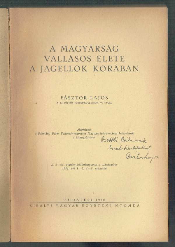 A magyarság vallásos élete a Jagellók korában Pásztor Lajos A magyarság vallásos élete a Jagellók korában Pásztor Lajos