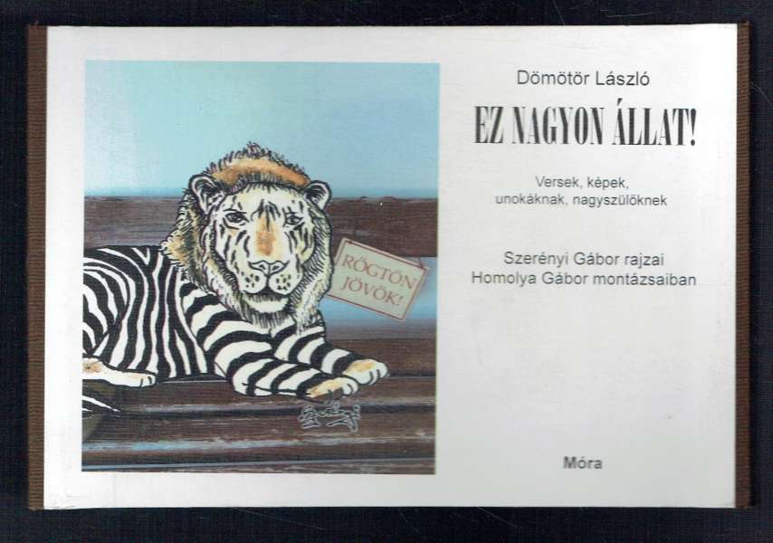 Ez nagyon állat! Dömötör László, Homolya Gábor, Szerényi Gábor